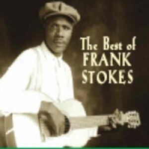 Stokes Frank - Best Of Frank Stokes ryhmässä CD @ Bengans Skivbutik AB (3529561)