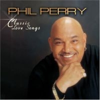 Perry Phil - Classic Love Songs ryhmässä CD @ Bengans Skivbutik AB (3529595)