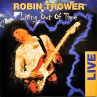 Trower Robin - Living Out Of Time ryhmässä Minishops / Robin Trower @ Bengans Skivbutik AB (3529684)