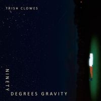 Clowes Trish - Ninety Degrees Gravity ryhmässä CD @ Bengans Skivbutik AB (3529695)