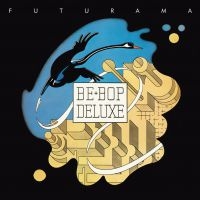 Be Bop Deluxe - Futurama (Expanded & Remastered (3C ryhmässä CD @ Bengans Skivbutik AB (3529751)