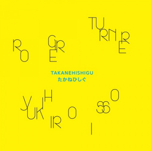 Turner Roger & Yukihiro Isso - Takanehishigu ryhmässä VINYYLI @ Bengans Skivbutik AB (3530744)