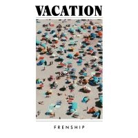 Frenship - Vacation ryhmässä -Start Sell @ Bengans Skivbutik AB (3531335)