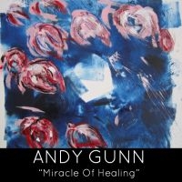 Gunn Andy - Miracle Of Healing ryhmässä CD @ Bengans Skivbutik AB (3531410)