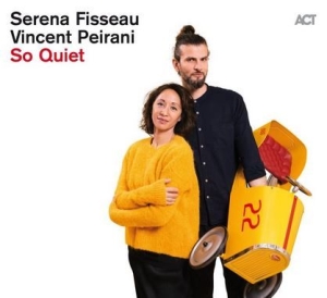 Vincent Peirani Serena Fisseau - So Quiet ryhmässä CD @ Bengans Skivbutik AB (3532811)