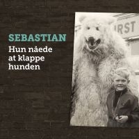 Sebastian - Hun Nåede At Klappe Hunden ryhmässä CD @ Bengans Skivbutik AB (3533610)