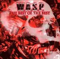 W.A.S.P. - Best Of The Best ryhmässä CD @ Bengans Skivbutik AB (3542372)