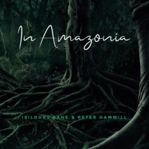 Isildurs Bane & Peter Hammill - In Amazonia ryhmässä CD @ Bengans Skivbutik AB (3544985)