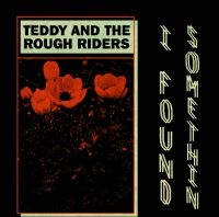 Teddy And The Rough Riders - I Found Somethin' ryhmässä VINYYLI @ Bengans Skivbutik AB (3545233)