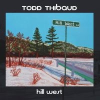 Todd Thibaud - Hill West ryhmässä CD @ Bengans Skivbutik AB (3548301)