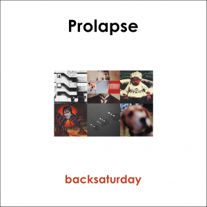 Prolapse - Backsaturday ryhmässä ME SUOSITTELEMME / Record Store Day / RSD2013-2020 @ Bengans Skivbutik AB (3556323)