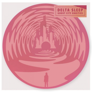 Delta Sleep - Ghost City Rarities ryhmässä VINYYLI @ Bengans Skivbutik AB (3556372)