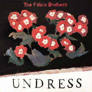 Felice Brothers - Undress ryhmässä VINYYLI @ Bengans Skivbutik AB (3558511)