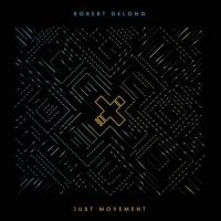 Delong Robert - Just Movement ryhmässä CD @ Bengans Skivbutik AB (3558663)