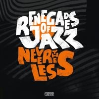 Renegades Of Jazz - Nevertheless ryhmässä CD @ Bengans Skivbutik AB (3566740)