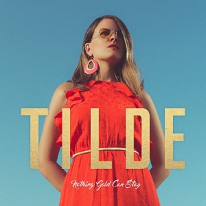 Tilde - Nothing gold can stay ryhmässä CD @ Bengans Skivbutik AB (3569270)