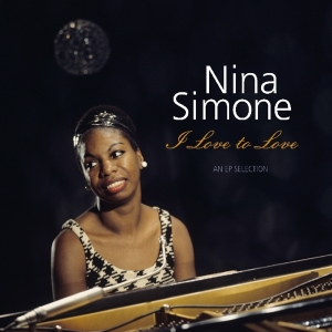 Nina Simone - I Love To Love - An Ap Selection ryhmässä VINYYLI @ Bengans Skivbutik AB (3594542)