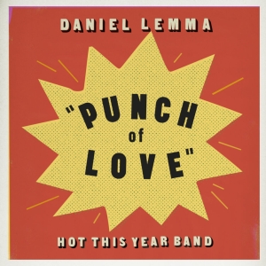 Daniel Lemma & Hot This Year Band - Punch Of Love ryhmässä ME SUOSITTELEMME / Bengans  Distribution Uutuudet @ Bengans Skivbutik AB (3596940)