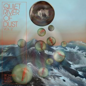 Richard Reed Parry - Quiet River Of Dust Vol. 2 ryhmässä MK Test 3 @ Bengans Skivbutik AB (3597146)