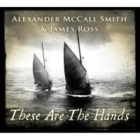 Mccall Smith Alexander & James Ross - These Are The Hands ryhmässä CD / Pop-Rock @ Bengans Skivbutik AB (3597274)