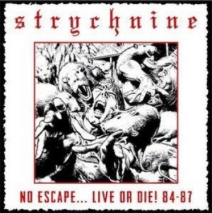 Strychnine - No Escape...Live Or Die! 84 - 87 ryhmässä CD @ Bengans Skivbutik AB (3597414)