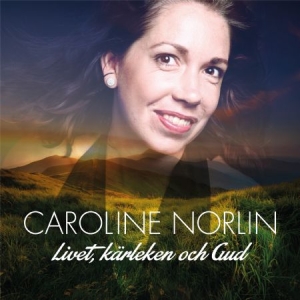 Norlin Caroline - Livet, Kärleken Och Gud ryhmässä CD @ Bengans Skivbutik AB (3598097)