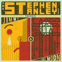 Stanley Stephen & Band - Jimmy & The Moon ryhmässä CD @ Bengans Skivbutik AB (3599751)