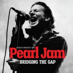 Pearl Jam - Bridging The Gap (Live Broadcast 19 ryhmässä Minishops / Pearl Jam @ Bengans Skivbutik AB (3624435)