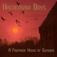 Hackensaw Boys - A Fireproof House Of Sunshine ryhmässä VINYYLI @ Bengans Skivbutik AB (3625309)