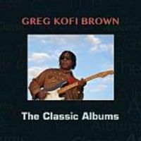 Brown Gregg Kofi - Classic Albums ryhmässä CD @ Bengans Skivbutik AB (3629608)