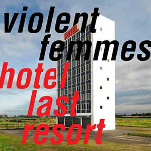 Violent Femmes - Hotel Last Resort ryhmässä CD @ Bengans Skivbutik AB (3629626)