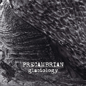 Precambrian - Glaciology ryhmässä CD @ Bengans Skivbutik AB (3629636)