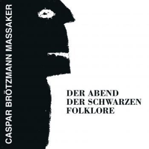 Caspar Brotzmann Massaker - Der Abend Der Schwarzen (Vinyl) ryhmässä VINYYLI @ Bengans Skivbutik AB (3633457)