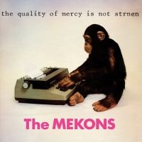 Mekons - Quality Of Mercy Is Not Strnen ryhmässä VINYYLI @ Bengans Skivbutik AB (3634439)