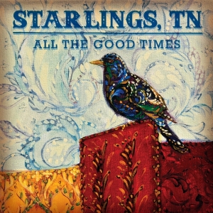 Starlings Tn - All The Good Times ryhmässä CD @ Bengans Skivbutik AB (3636336)