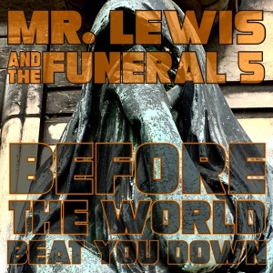 Mr. Lewis & The Funeral 5 - Before The World Beet You Down ryhmässä VINYYLI @ Bengans Skivbutik AB (3636348)