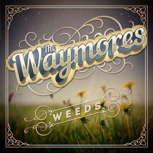 Waymores - Weeds ryhmässä VINYYLI @ Bengans Skivbutik AB (3636351)