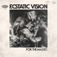 Ecstatic Vision - For The Masses ryhmässä CD @ Bengans Skivbutik AB (3639248)