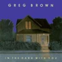 Brown Greg - In The Dark With You ryhmässä CD @ Bengans Skivbutik AB (3642529)