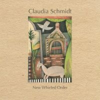 Schmidt Claudia - New Whirled Order ryhmässä CD @ Bengans Skivbutik AB (3642638)