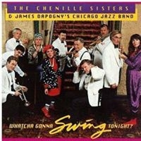 Chenille Sisters - Whatcha Gonna Swing Tonight? ryhmässä CD @ Bengans Skivbutik AB (3642674)