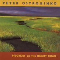 Ostroushko Peter - Pilgrims On The Heartroad ryhmässä CD @ Bengans Skivbutik AB (3642695)