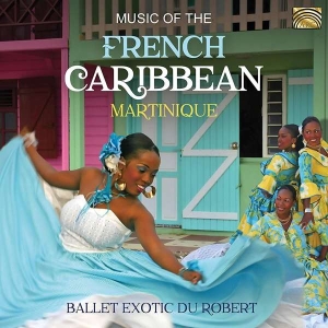 Ballet Exotic Du Robert - Music Of The French Caribbean: Mart ryhmässä CD @ Bengans Skivbutik AB (3642896)