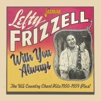 Frizzell Lefty - With You Always - Hits 1950-1959 Pl ryhmässä CD @ Bengans Skivbutik AB (3644164)