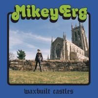 Erg Mikey - Waxbuilt Castles ryhmässä CD @ Bengans Skivbutik AB (3644176)