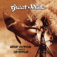 Great White - Great Zeppelin - Tribute To Led Zep ryhmässä CD @ Bengans Skivbutik AB (3644825)