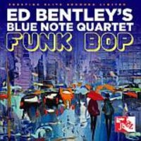 Bentley Ed And Blue Note Quartet - Funk Bop ryhmässä CD @ Bengans Skivbutik AB (3644891)