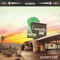 Goodbye June - Community Inn (Vinyl Lp) ryhmässä VINYYLI @ Bengans Skivbutik AB (3650049)