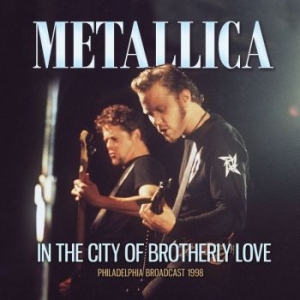 Metallica - In The City Of Brotherly Love (Live ryhmässä CD @ Bengans Skivbutik AB (3650521)