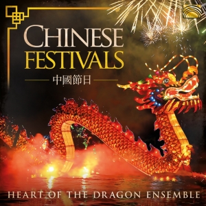 Heart Of The Dragon Ensemble - Chinese Festivals ryhmässä CD @ Bengans Skivbutik AB (3650858)